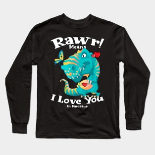 Rawr Means I Love You In Dinosaur, I Love You Design Long Sleeve T-Shirt